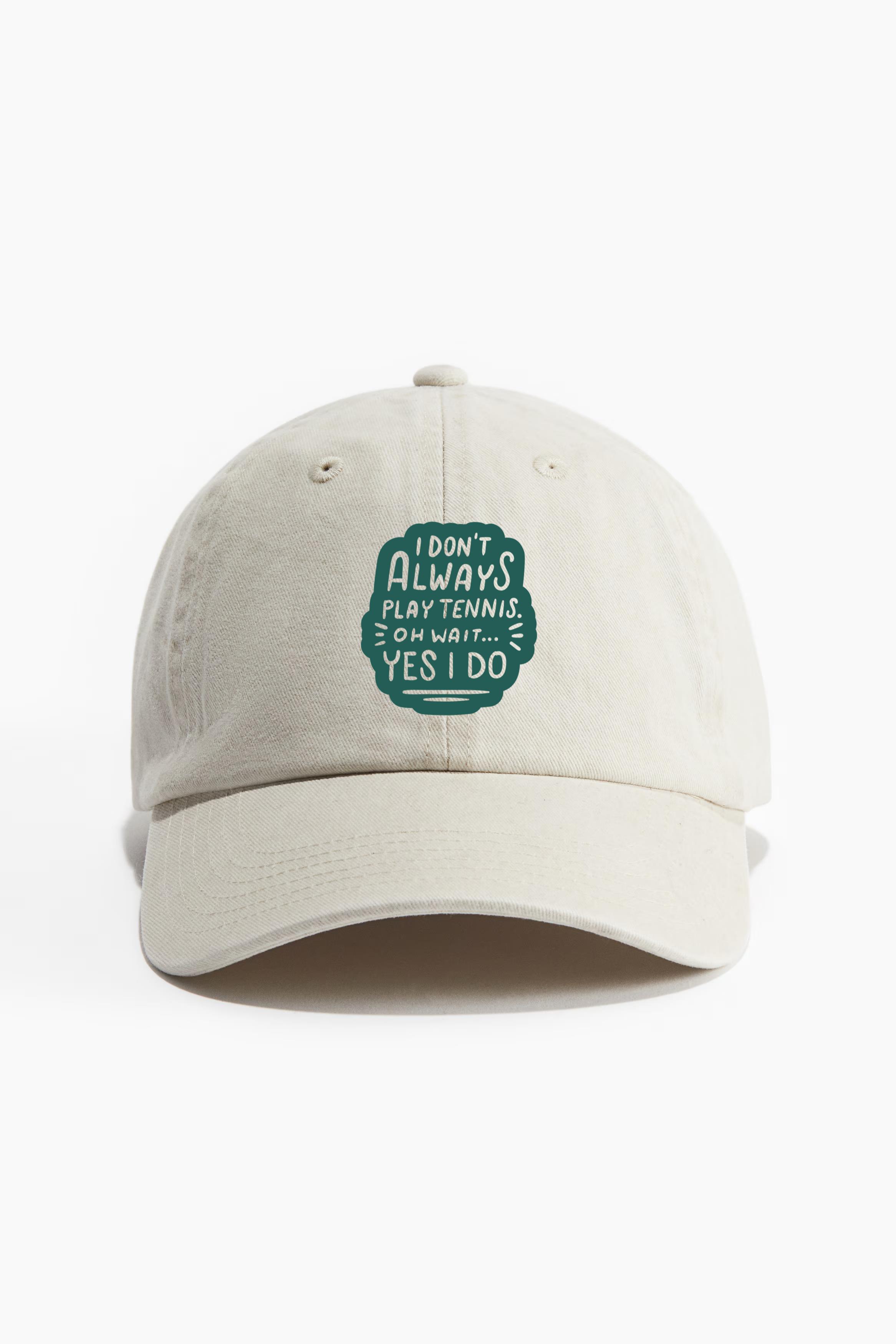 I Dont Always Play Tennis Wait Yes I Do Baseball Cap